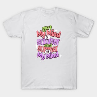 Colorful Summer Vibes Got My Mind On Summer T-Shirt